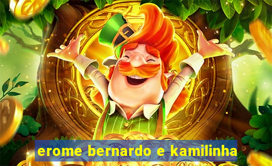 erome bernardo e kamilinha